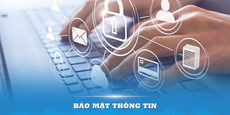 Bảo mật mọi thông tin của người dùng